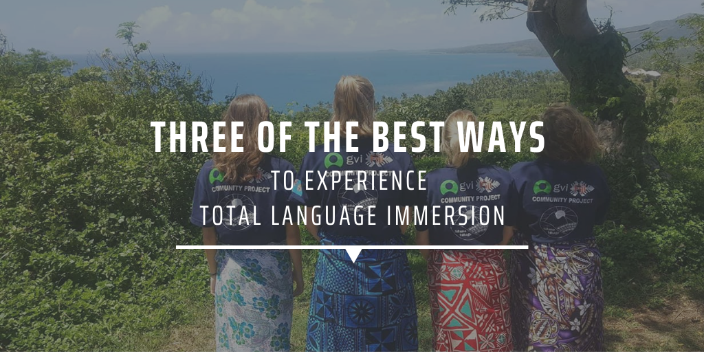 Three of the best ways to experience total language immersion