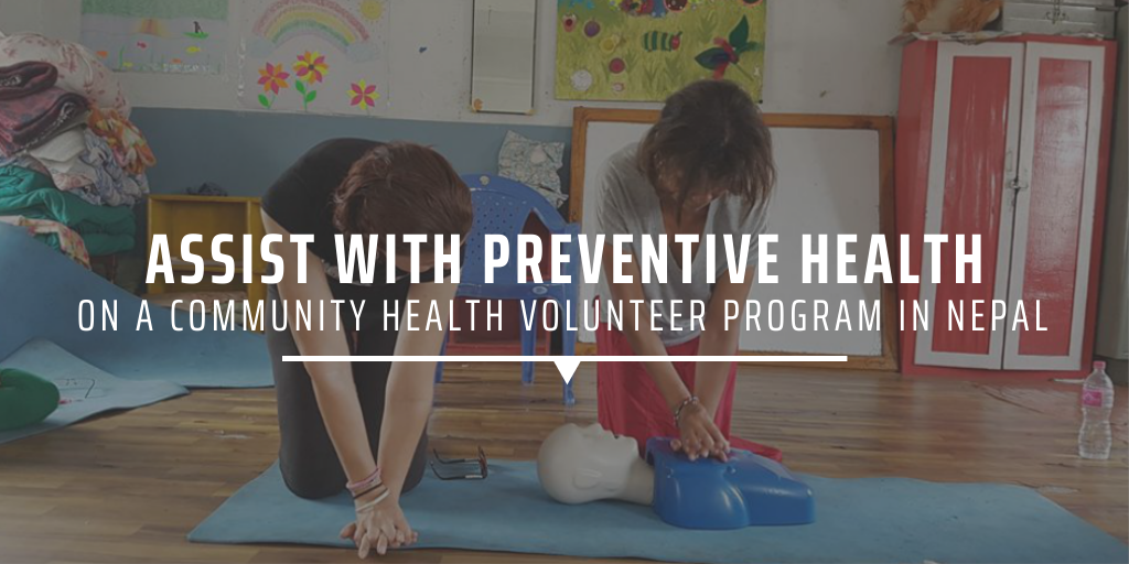 Assist with preventive health on a community health volunteer program in Nepal