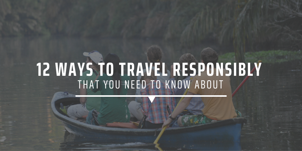 12 ways to travel responsibly that you need to know about